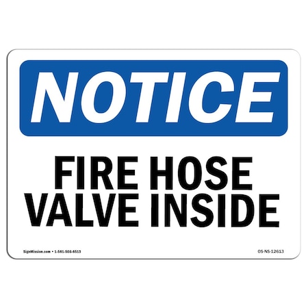 Signmission OSHA Notice Sign, Fire Hose Valve Inside, 10in X 7in Decal, 7" W, 10" L, Landscape OS-NS-D-710-L-12613